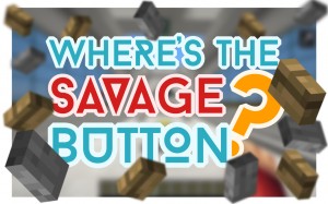 Télécharger Where's the Savage Button? pour Minecraft 1.9.4