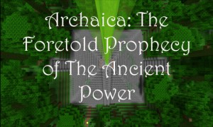 Télécharger Archaica: The Foretold Prophecy of the Ancient Power pour Minecraft 1.8