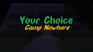 Télécharger Your Choice 2 - Camp Nowhere pour Minecraft 1.13