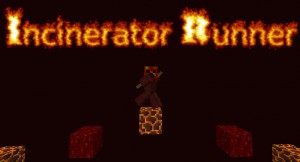 Télécharger Incinerator Runner pour Minecraft 1.11.2