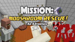 Télécharger Mission: MOOSHROOM RESCUE! pour Minecraft 1.10.2