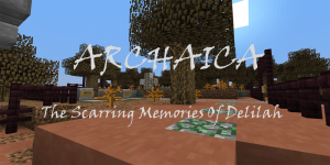 Télécharger Archaica: The Scarring Memories Of Delilah pour Minecraft 1.8