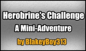 Télécharger Herobrine's Challenge: A Mini-Adventure pour Minecraft 1.4.7