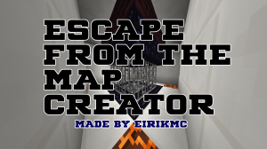 Télécharger ESCAPE FROM THE MAP CREATOR pour Minecraft 1.13.2