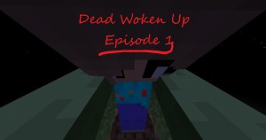 Télécharger Dead Woken Up: Episode 1 pour Minecraft 1.13.2