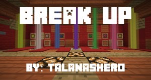 Télécharger Break Up! pour Minecraft 1.13.2