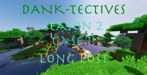 Télécharger DANK-Tectives Season 2 Case 1: Long Lost pour Minecraft 1.12.2