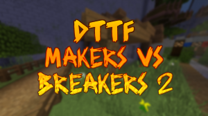 Télécharger DTTF: Makers vs Breakers 2 pour Minecraft 1.12.2