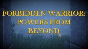 Télécharger Forbidden Warrior: Powers From Beyond pour Minecraft 1.13