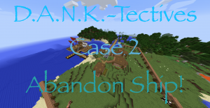 Télécharger D.A.N.K.-Tectives Case 2: Abandon Ship! pour Minecraft 1.12