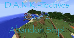 Télécharger D.A.N.K.-Tectives Case 2: Abandon Ship! pour Minecraft 1.12
